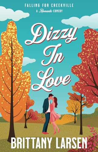 Dizzy in Love: A Sweet Romantic Comedy (Falling for Creekville) von Independently published