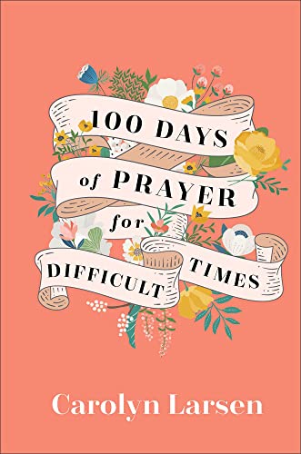 100 Days of Prayer for Difficult Times von Revell, a division of Baker Publishing Group