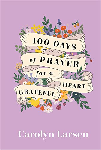 100 Days of Prayer for a Grateful Heart von Revell, a division of Baker Publishing Group