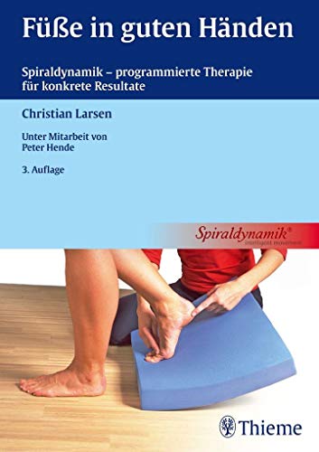 Füße in guten Händen: Spiraldynamik - programmierte Therapie für konkrete Resultate (Physiofachbuch)