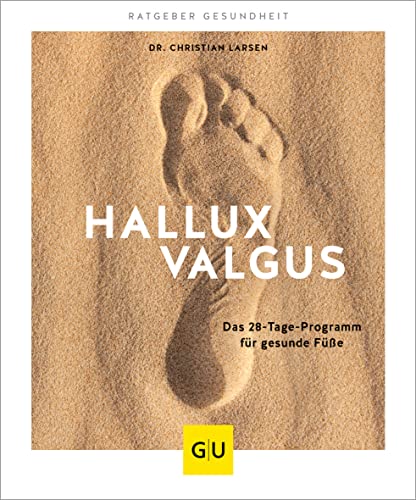 Hallux valgus: Das 28-Tage-Programm für gesunde Füße (GU Ratgeber Gesundheit) von Gräfe und Unzer