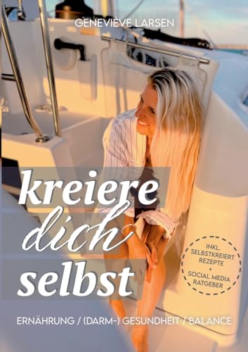 kreiere dich selbst: Ernährung, (Darm-) Gesundheit, Balance von Books on Demand