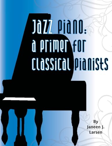 Jazz Piano: A Primer for Classical Pianists von Xlibris