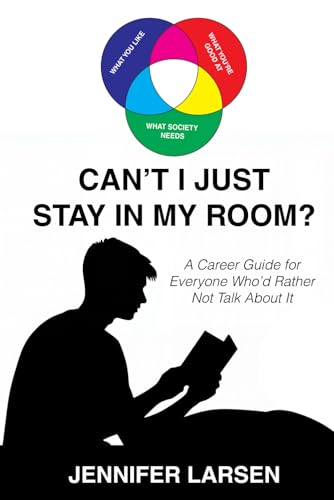 Can't I Just Stay In My Room?: A Career Guide For Everyone Who'd Rather Not Talk About It von Wayfinder Press