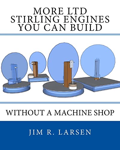 More LTD Stirling Engines You Can Build Without a Machine Shop