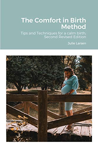 The Comfort in Birth Method: Tips and Techniques for a Calm Birth with rebozo - second edition von Independently published