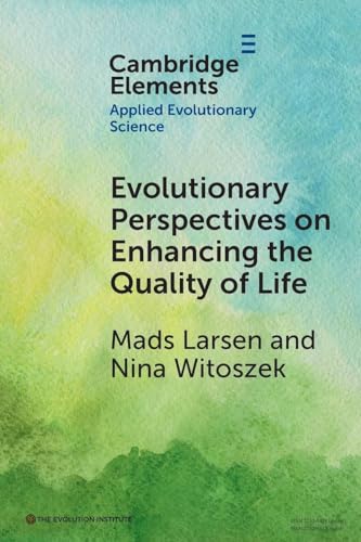 Evolutionary Perspectives on Enhancing Quality of Life (Elements in Applied Evolutionary Science)