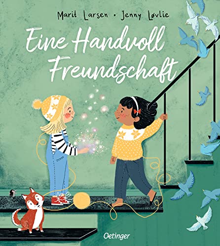 Eine Handvoll Freundschaft: Berührendes Bilderbuch über neue Freundschaften für Kinder ab 4 Jahren Eine Handvoll Freundschaft: Berührendes Bilderbuch über neue Freundschaften für Kinder ab 4 Jahren von Oetinger