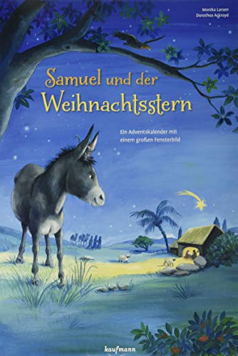 Samuel und der Weihnachtsstern. Ein Adventskalender mit einem großen Fensterbild (Adventskalender mit Geschichten für Kinder: Ein Buch zum Vorlesen und Basteln) Samuel und der Weihnachtsstern. Ein Adventskalender mit einem großen Fensterbild (Adventskalender mit Geschichten für Kinder: Ein Buch zum Vorlesen und Basteln)
