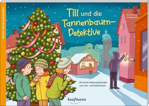 Till und die Tannenbaum-Detektive: Ein Krimi-Adventskalender zum Vor- und Selberlesen (Adventskalender mit Geschichten für Kinder: Ein Buch zum Vorlesen und Basteln)