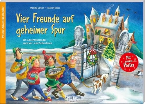 Vier Freunde auf geheimer Spur: Ein Adventskalender zum Vor- und Selberlesen (Adventskalender mit Geschichten für Kinder: Ein Buch zum Vorlesen und Basteln)