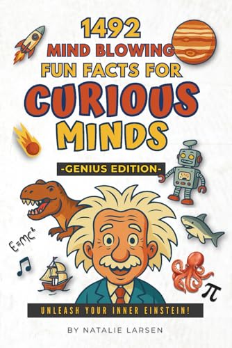 Mind Blowing Fun Facts for Curious Minds: Unleash Your Inner Einstein with 1492 Surprising Facts About Science, Space, History, and More! von Global Design Publishing Studio