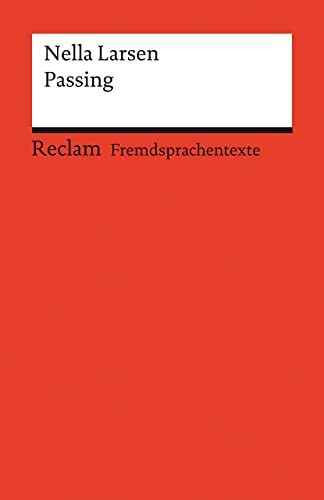 Passing. Englischer Text mit deutschen Worterklärungen. Niveau B2–C1 (GER): Larsen, Nella – Originalversion; Erläuterungen; Literaturhinweise – 14137 (Reclams Universal-Bibliothek)