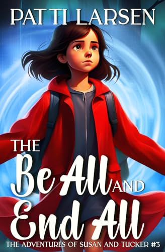 The Be All and End All (The Adventures of Susan and Tucker, Band 3)