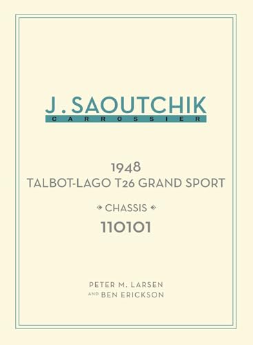 Jacques Saoutchik, Maître Carrossier: 1948 Talbot-Lago Grand Sport Chassis 110101 von Dalton Watson Fine Books