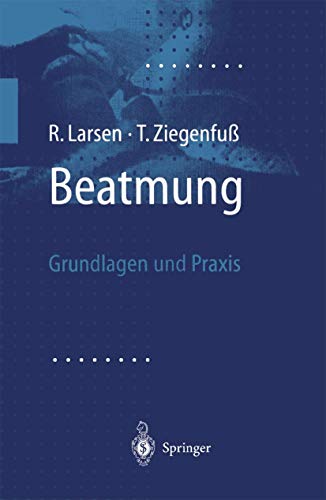 Beatmung: Grundlagen und Praxis