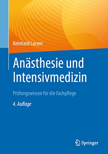 Anästhesie und Intensivmedizin Prüfungswissen für die Fachpflege von Springer