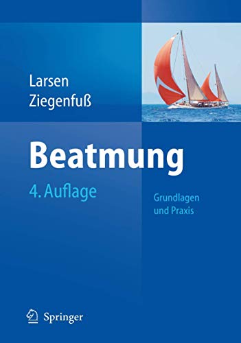 Beatmung: Grundlagen und Praxis