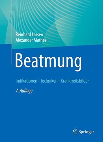 Beatmung: Indikationen - Techniken - Krankheitsbilder