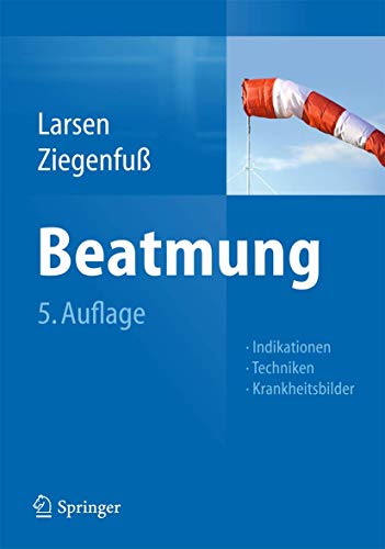 Beatmung: Indikationen - Techniken - Krankheitsbilder