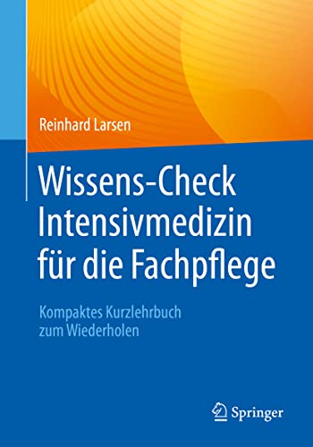 Wissens-Check Intensivmedizin für die Fachpflege: Kompaktes Kurzlehrbuch zum Wiederholen von Springer