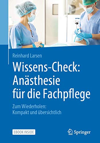 Wissens-Check: Anästhesie für die Fachpflege: Zum Wiederholen: Kompakt und übersichtlich von Springer