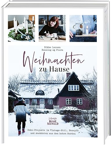 Weihnachten zu Hause: Dekoideen im Vintage-Stil, Rezepte und Anekdoten aus dem hohen Norden von Busse-Seewald Verlag