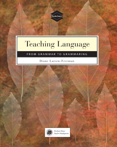 Teaching Language: From Grammar to Grammaring (Teaching Methods Series)