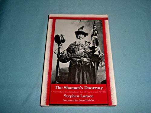 The Shaman's Doorway: Opening Imagination to Power and Myth