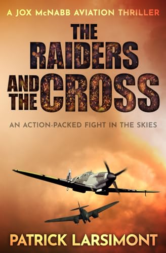 The Raiders and the Cross: An action-packed fight in the skies (Jox McNabb Aviation Thrillers, Band 2)