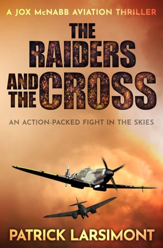 The Raiders and the Cross: An action-packed fight in the skies (Jox McNabb Aviation Thrillers, Band 2)