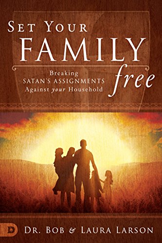 Set Your Family Free: Breaking Satan's Assignments Against Your Household von Destiny Image