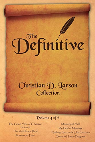 Christian D. Larson - The Definitive Collection - Volume 4 of 6 von Shanon Allen