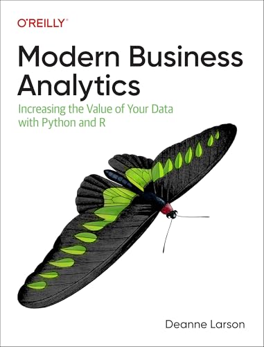 Modern Business Analytics: Increasing the Value of Your Data with Python and R von O'Reilly Media