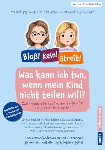 Was kann ich tun, wenn mein Kind nicht teilen will?: Zwölf mentale Hacks (Problemlösungen) für ein besseres Miteinander (Bloß! Kein! Streit!) von BoD – Books on Demand
