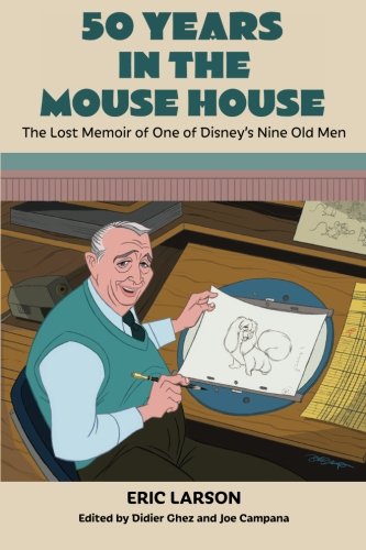 50 Years in the Mouse House: The Lost Memoir of One of Disney’s Nine Old Men von Theme Park Press
