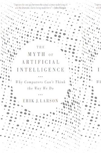 The Myth of Artificial Intelligence: Why Computers Can't Think the Way We Do von Harvard University Press