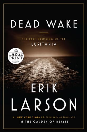 Dead Wake: The Last Crossing of the Lusitania (Random House Large Print)