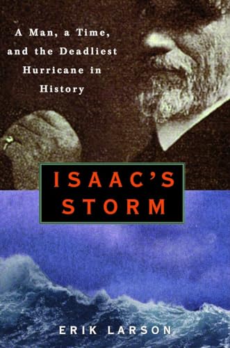 Isaac's Storm: A Man, a Time, and the Deadliest Hurricane in History Isaac's Storm: A Man, a Time, and the Deadliest Hurricane in History