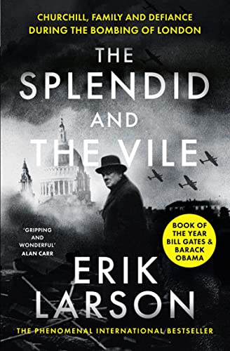 The Splendid and the Vile: Churchill, Family and Defiance During the Bombing of London von William Collins
