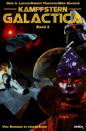KAMPFSTERN GALACTICA, BAND 2: Vier Romane in einem Band!
