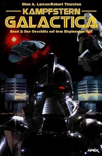 Kampfstern Galactica 2: Das Geschütz auf dem Eisplaneten Null von epubli