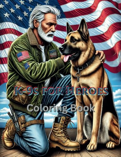 K-9s for Heroes: A Tribute to K-9s and Their Warriors K-9s for Heroes: A Tribute to K-9s and Their Warriors von Independently published