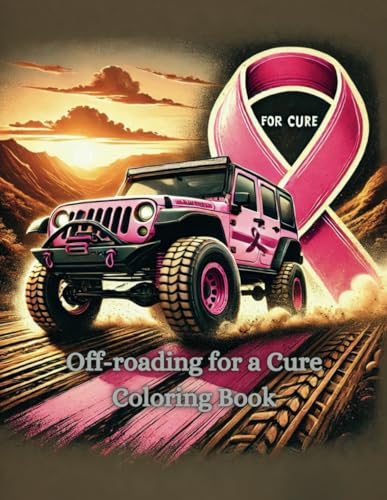 Off-Roading For a Cure: Off-Roading for a Cure, Breast Cancer Awareness coloring book Off-Roading For a Cure: Off-Roading for a Cure, Breast Cancer Awareness coloring book von Independently published