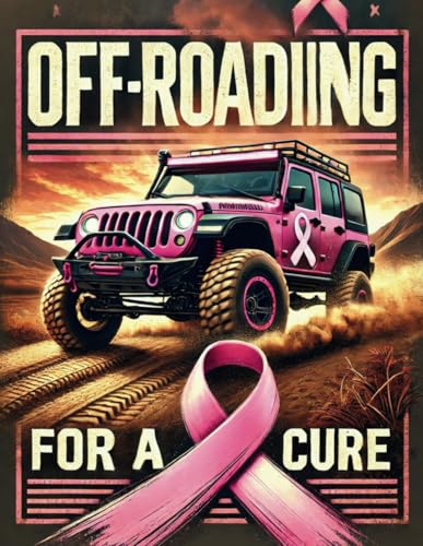 Off-Roading For a Cure: Off-Roading for a Cure, Breast Cancer Awareness coloring book Off-Roading For a Cure: Off-Roading for a Cure, Breast Cancer Awareness coloring book von Independently published