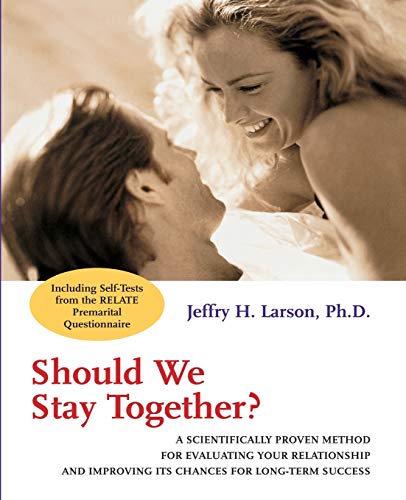 Should We Stay Together?: A Scientific Proven Method for Evaluating Your Relationship and Improving Its Chances for Long-Term Success