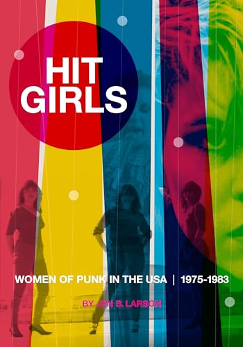 Hit Girls: Women of Punk in the USA, 1975-1983 von Feral House