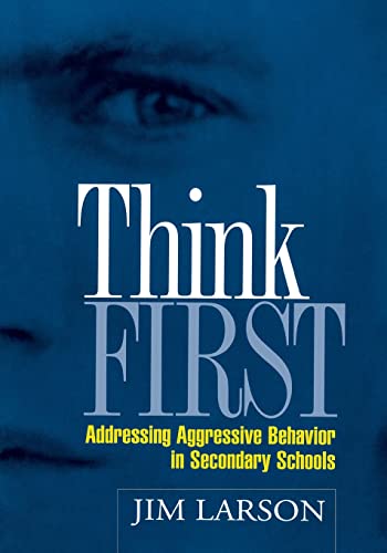 Think First: Addressing Aggressive Behavior In Secondary Schools (Guilford School Practitioner Series) von Taylor & Francis