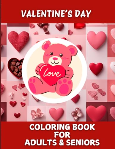 Valentine's Day Coloring Book For Adults and Seniors: A 70+ Big, Bold and Easy Coloring Illustrations For Adult's Stress Relief and Relaxation von Independently published