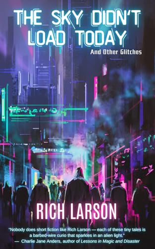 The Sky Didn't Load Today and Other Glitches (Shacklebound Books Anthologies and Collections)